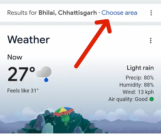 Mere sthan per aaj ka mausam, Google se pata Kare? 5 Apna sthan change karne ke liye choose area option par click kare